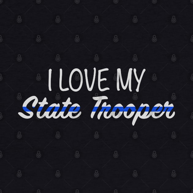 I Love My State Trooper Thin Blue Line by bluelinemotivation